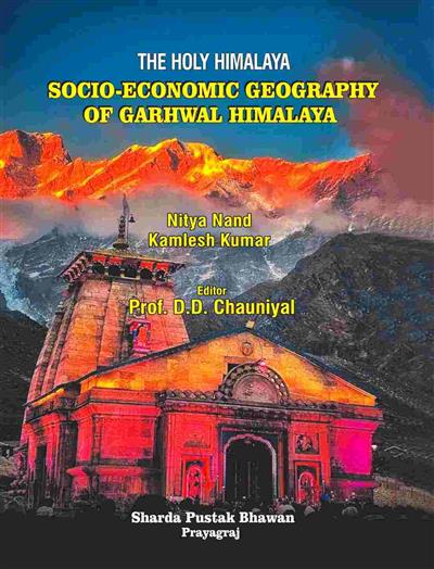 The Holy Himalaya–Socio-Economic Geography of Garhwal Himalaya